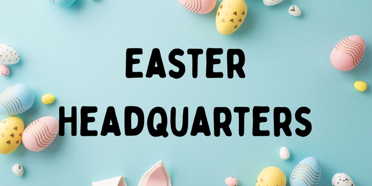 Easter Headquarters