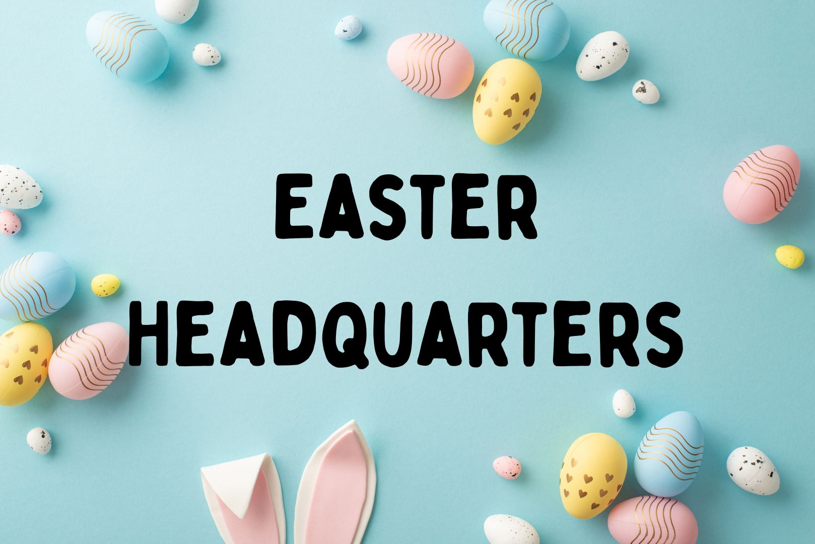 Easter Headquarters