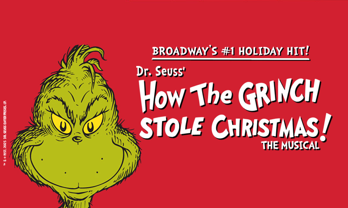 Dr. Seuss’ How The Grinch Stole Christmas! The Musical