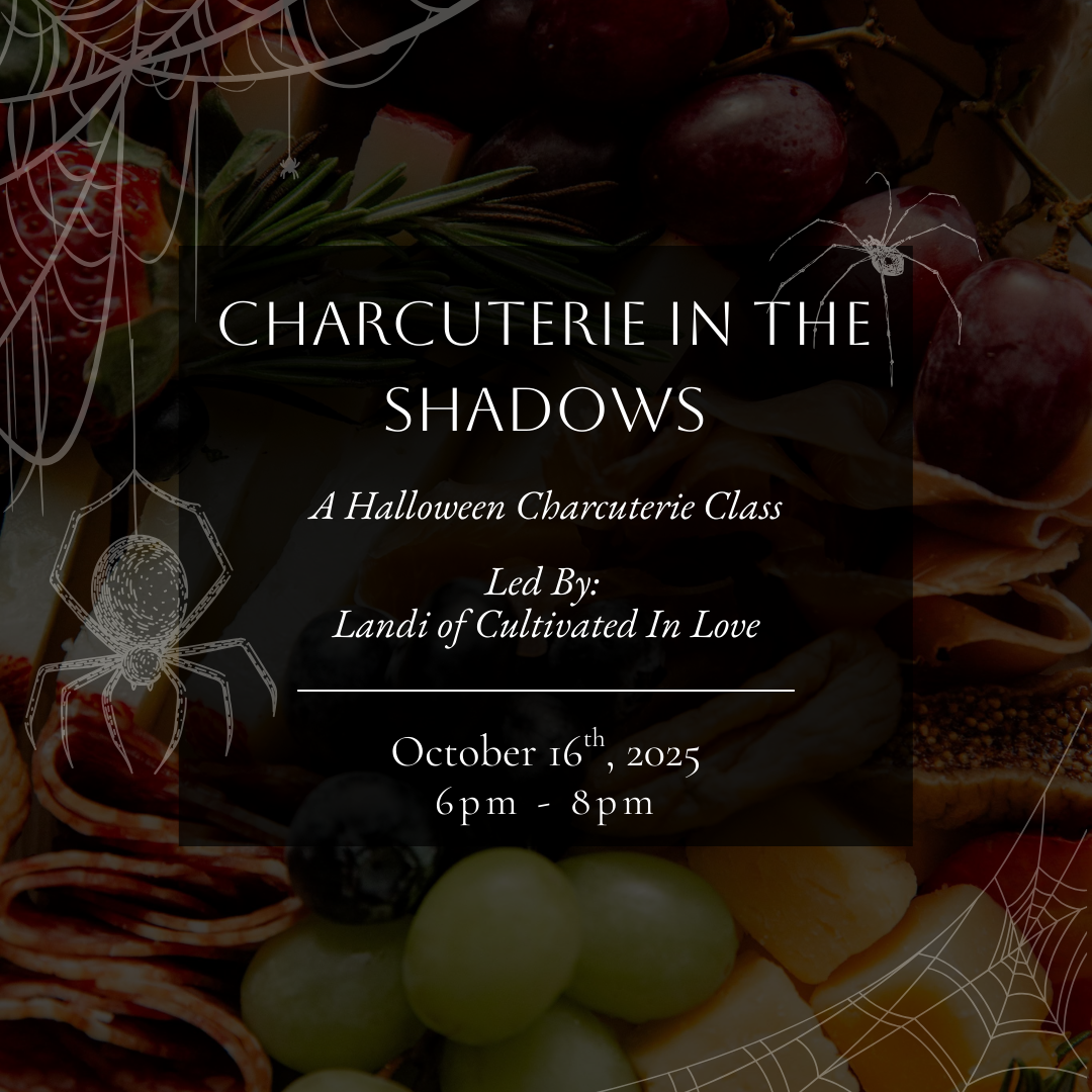 Charcuterie In The Shadows w/ Cultivated In Love