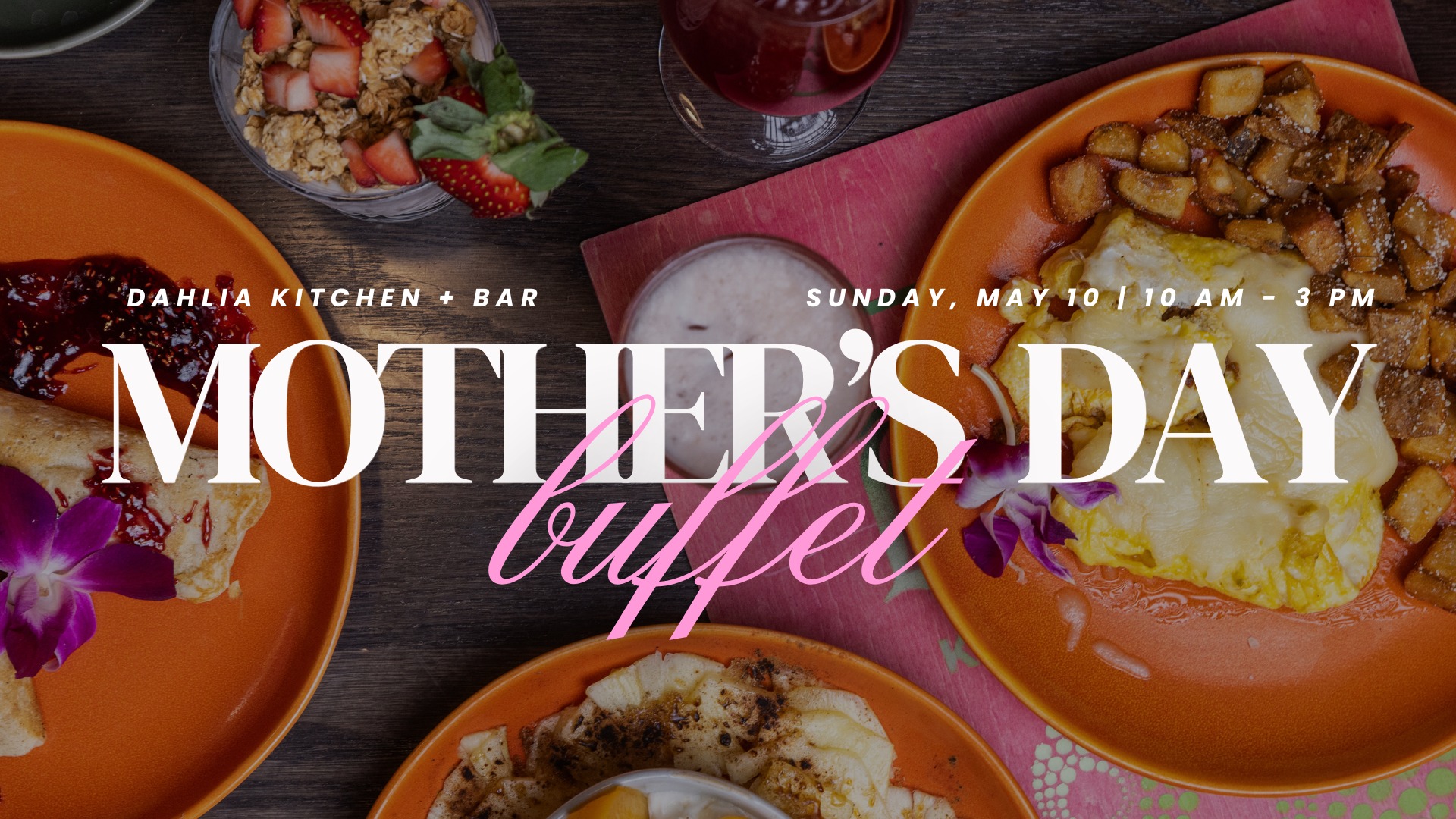 Mother's Day Buffet at Dahlia